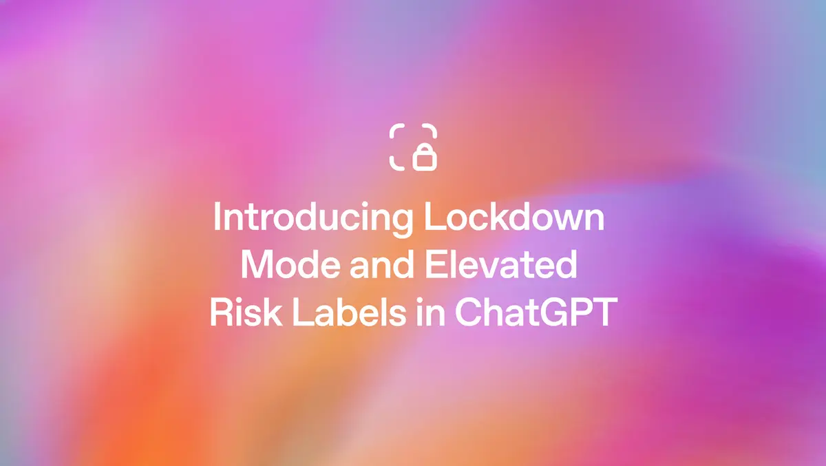 OpenAI unveils Lockdown Mode to counter prompt attacks